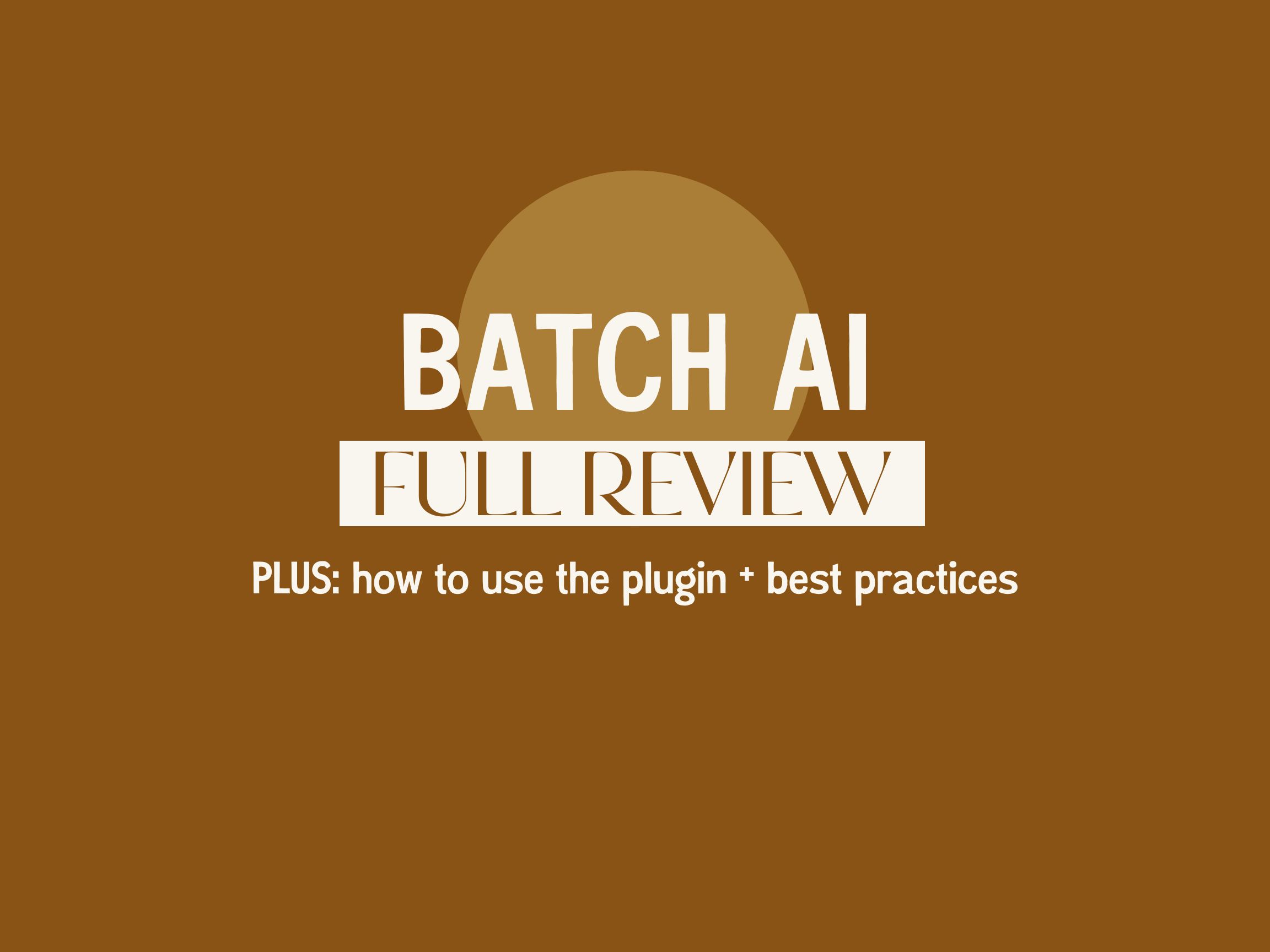 Batch AI full review and best practices on how to use the plugin